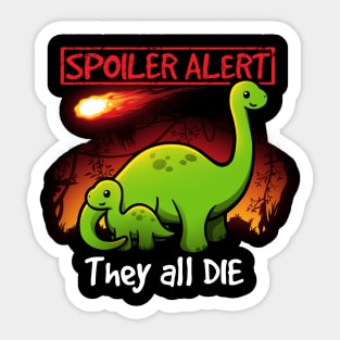 Spoiler alert they all die Sticker